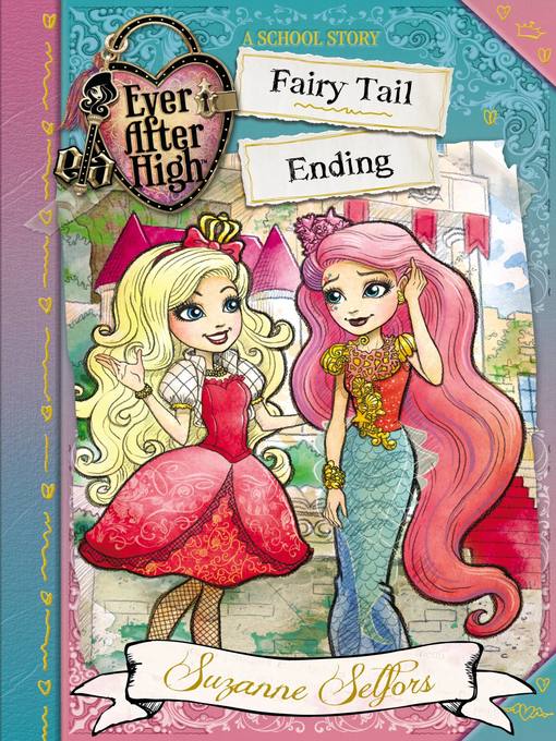 Title details for Ever After High--Fairy Tail Ending by Suzanne Selfors - Available